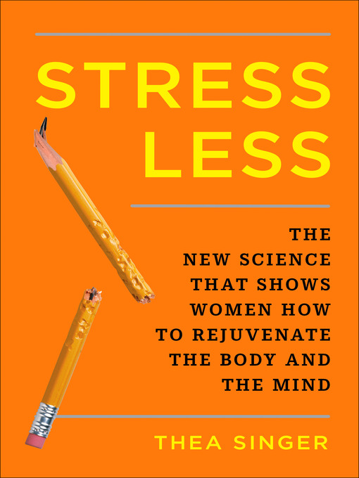 Title details for Stress Less by Thea Singer - Available